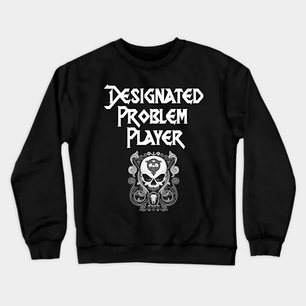 Designated Problem Player Crewneck Sweatshirt by OfficialTeeDreams